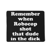 Remember When Robocop Shot That Dude In The Dick Mousepad