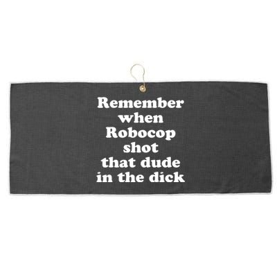 Remember When Robocop Shot That Dude In The Dick Large Microfiber Waffle Golf Towel