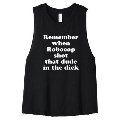 Remember When Robocop Shot That Dude In The Dick Women's Racerback Cropped Tank