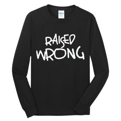 Raized Wrong Raised Wrong Tall Long Sleeve T-Shirt