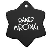 Raized Wrong Raised Wrong Ceramic Star Ornament