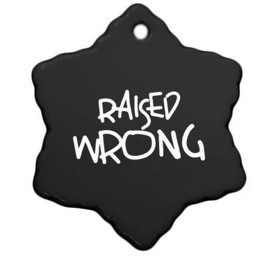 Raized Wrong Raised Wrong Ceramic Star Ornament