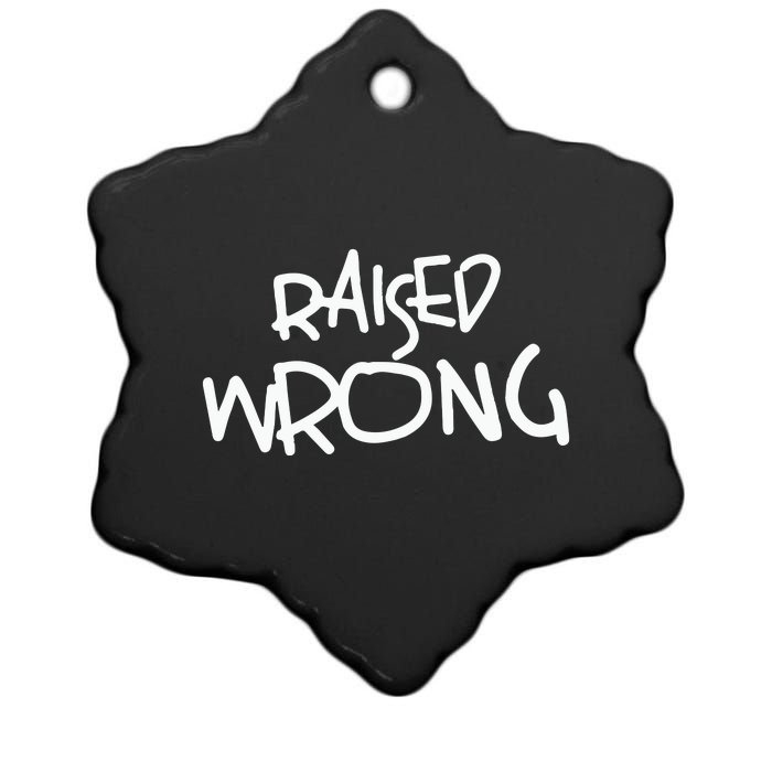 Raized Wrong Raised Wrong Ceramic Star Ornament