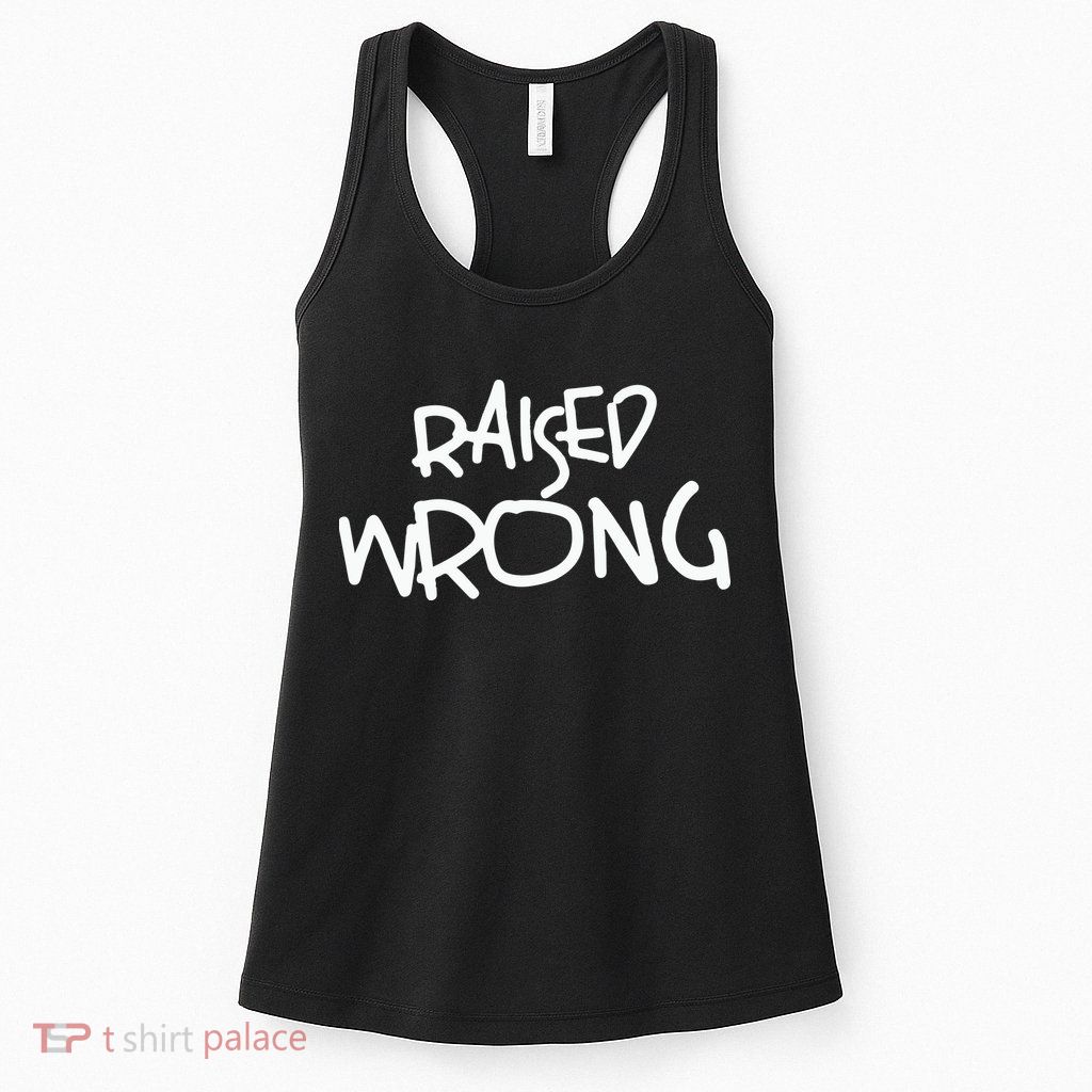 Raized Wrong Raised Wrong Womens Tank Top