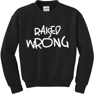 Raized Wrong Raised Wrong Kids Sweatshirt