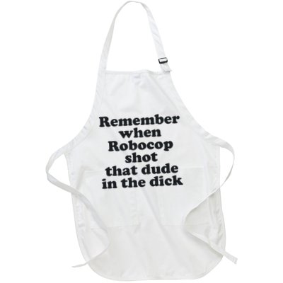 Remember When Robocop Shot That Dude In The Dick Full-Length Apron With Pockets