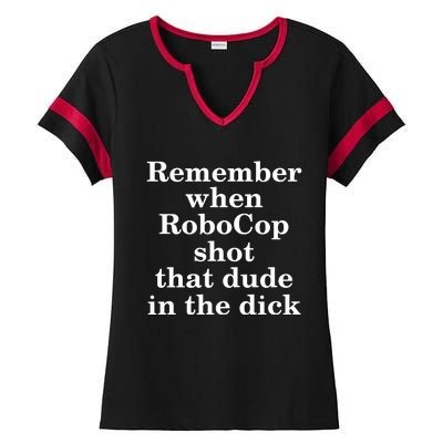 Remember When Robocop Shot That Dude in the dick Ladies Halftime Notch Neck Tee