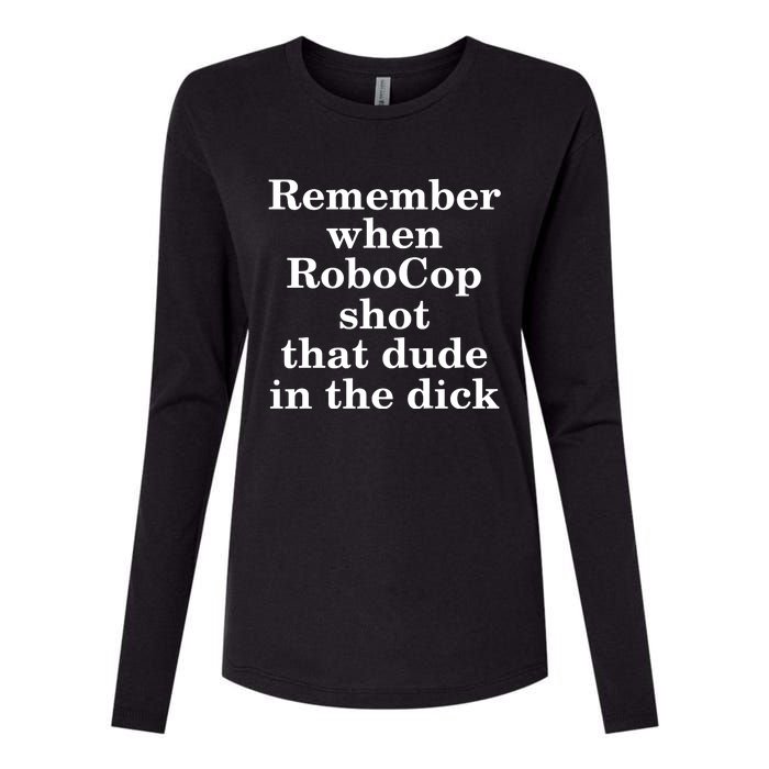 Remember When Robocop Shot That Dude in the dick Womens Cotton Relaxed Long Sleeve T-Shirt