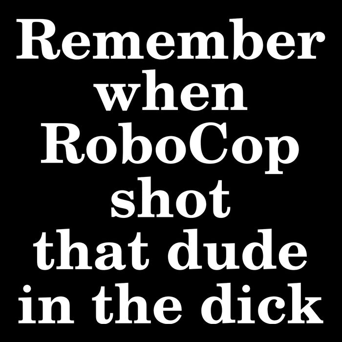 Remember When Robocop Shot That Dude in the dick Bucket Hat