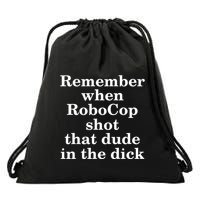 Remember When Robocop Shot That Dude in the dick Drawstring Bag