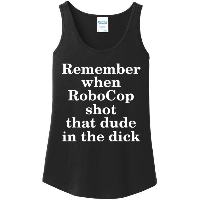 Remember When Robocop Shot That Dude in the dick Ladies Essential Tank