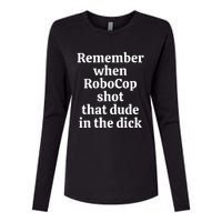 Remember When Robocop Shot That Dude in the dick Womens Cotton Relaxed Long Sleeve T-Shirt