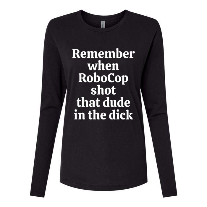 Remember When Robocop Shot That Dude in the dick Womens Cotton Relaxed Long Sleeve T-Shirt