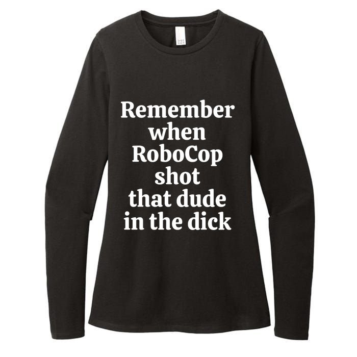 Remember When Robocop Shot That Dude in the dick Womens CVC Long Sleeve Shirt