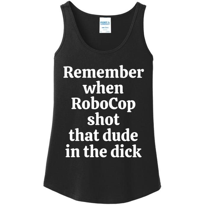 Remember When Robocop Shot That Dude in the dick Ladies Essential Tank