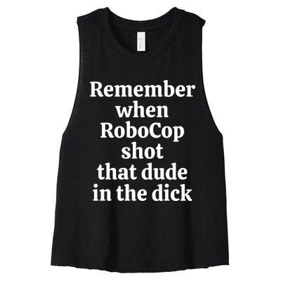 Remember When Robocop Shot That Dude in the dick Women's Racerback Cropped Tank