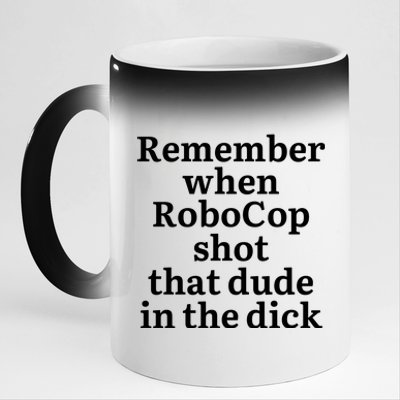 Remember When Robocop Shot That Dude in the dick 11oz Black Color Changing Mug