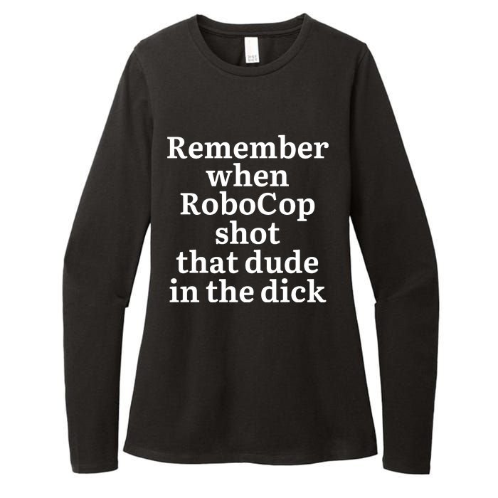 Remember When Robocop Shot That Dude in the dick Womens CVC Long Sleeve Shirt