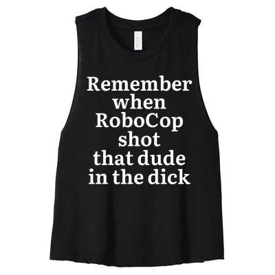 Remember When Robocop Shot That Dude in the dick Women's Racerback Cropped Tank