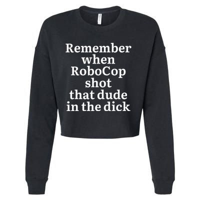 Remember When Robocop Shot That Dude in the dick Cropped Pullover Crew