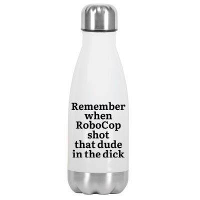 Remember When Robocop Shot That Dude in the dick Stainless Steel Insulated Water Bottle