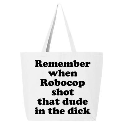 Remember When Robocop Shot That Dude In The Dick 25L Jumbo Tote