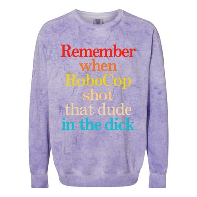 Remember When Robocop Shot That Dude In The Dick Colorblast Crewneck Sweatshirt