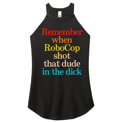 Remember When Robocop Shot That Dude In The Dick Women’s Perfect Tri Rocker Tank