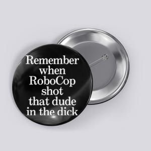 Remember When Robocop Shot That Dude In The Dick Button