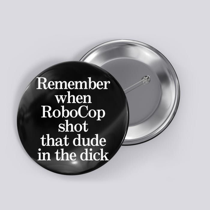 Remember When Robocop Shot That Dude In The Dick Button