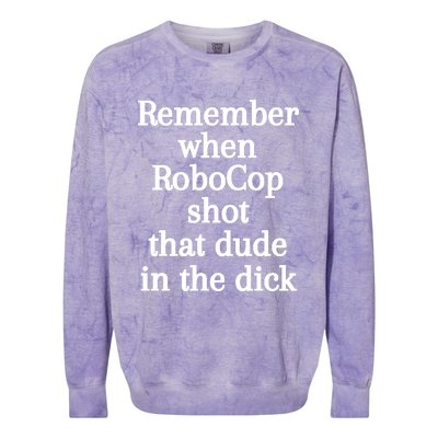 Remember When Robocop Shot That Dude In The Dick Colorblast Crewneck Sweatshirt