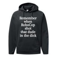 Remember When Robocop Shot That Dude In The Dick Performance Fleece Hoodie