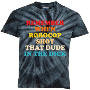 Remember When Robocop Shot That Dude In The Dick Kids Tie-Dye T-Shirt