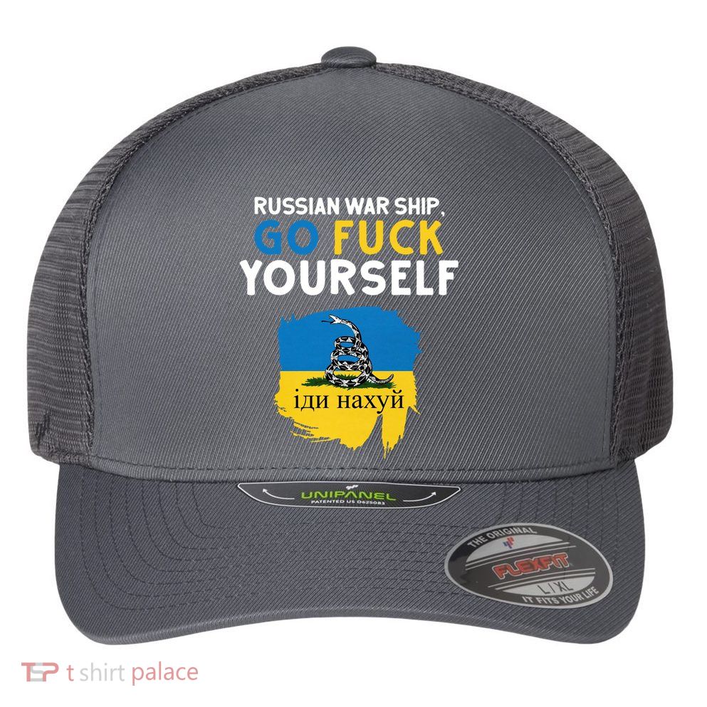 Russian War Ship Go Fuck Yourself Ukraine Flexfit Unipanel Trucker Cap