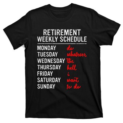 Retirement Weekly Schedule Retired Retiring Funny Retirement T-Shirt