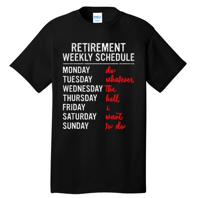 Retirement Weekly Schedule Retired Retiring Funny Retirement Tall T-Shirt