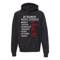 Retirement Weekly Schedule Retired Retiring Funny Retirement Premium Hoodie