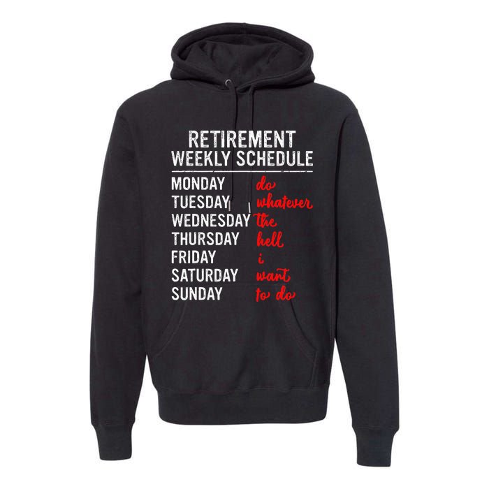 Retirement Weekly Schedule Retired Retiring Funny Retirement Premium Hoodie