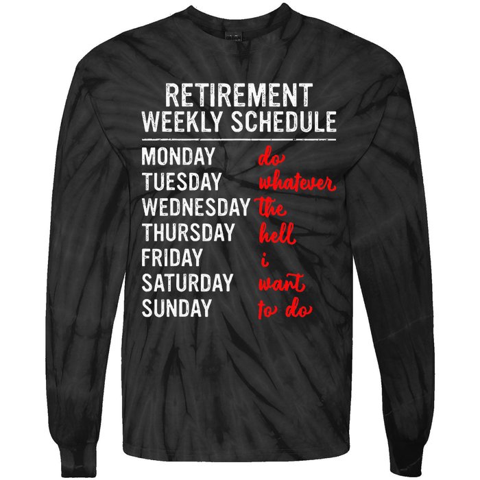 Retirement Weekly Schedule Retired Retiring Funny Retirement Tie-Dye Long Sleeve Shirt