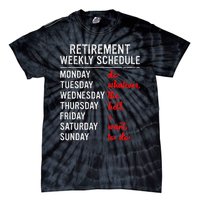 Retirement Weekly Schedule Retired Retiring Funny Retirement Tie-Dye T-Shirt