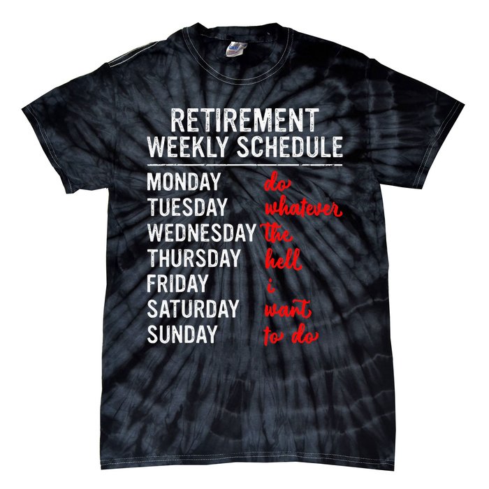 Retirement Weekly Schedule Retired Retiring Funny Retirement Tie-Dye T-Shirt