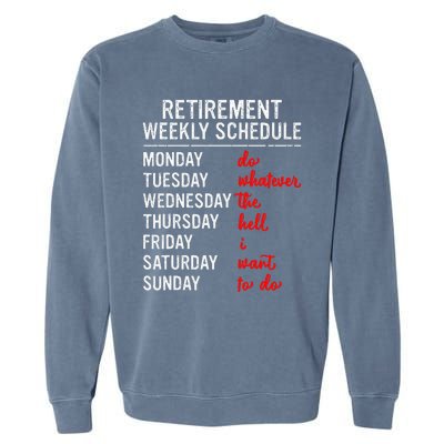 Retirement Weekly Schedule Retired Retiring Funny Retirement Garment-Dyed Sweatshirt