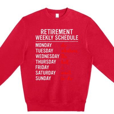 Retirement Weekly Schedule Retired Retiring Funny Retirement Premium Crewneck Sweatshirt