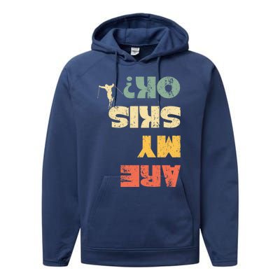 Retro Winter Sports Ski Snow Skiing Skier Are My Skis Ok Gift Performance Fleece Hoodie