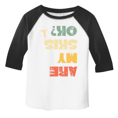 Retro Winter Sports Ski Snow Skiing Skier Are My Skis Ok Gift Toddler Fine Jersey T-Shirt