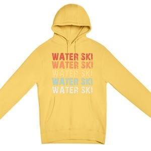 Retro Water Ski Lover Gift Waterski Love Funny Gift Skiing Gift Premium Pullover Hoodie