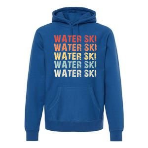 Retro Water Ski Lover Gift Waterski Love Funny Gift Skiing Gift Premium Hoodie