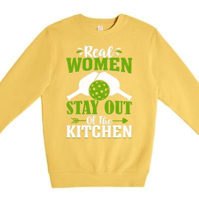 Real Women Stay Out Of The Kitchen Pickleball Gift For Pickleball Player Premium Crewneck Sweatshirt