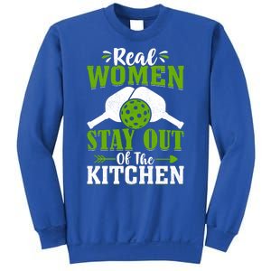 Real Women Stay Out Of The Kitchen Pickleball Gift For Pickleball Player Sweatshirt