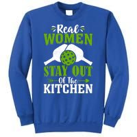 Real Women Stay Out Of The Kitchen Pickleball Gift For Pickleball Player Sweatshirt